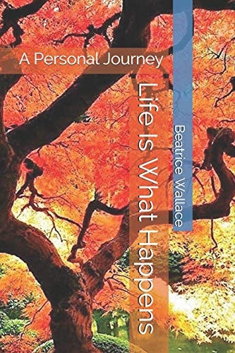 Life Is What Happens A Personal Journey