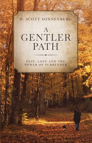 A Gentler Path Pain, Love and the Power of Surrender
