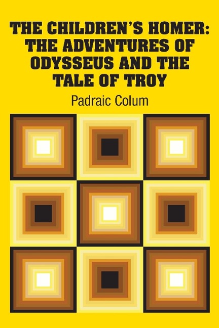 The Childrens Homer: The Adventures of Odysseus and the Tale of Troy