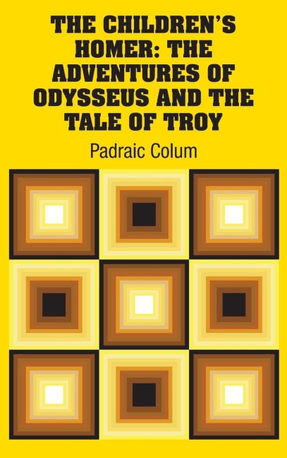 The Childrens Homer: The Adventures of Odysseus and the Tale of Troy