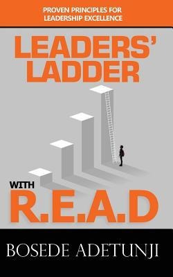 Leaders Ladder with Read: Proven Principles for Leadership Excellence