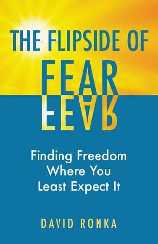 The Flipside of Fear Finding Freedom Where You Least Expect It