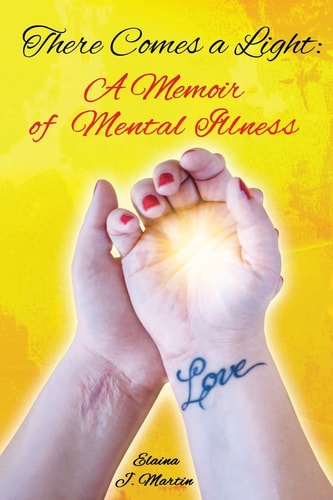 There Comes a Light A Memoir of Mental Illness