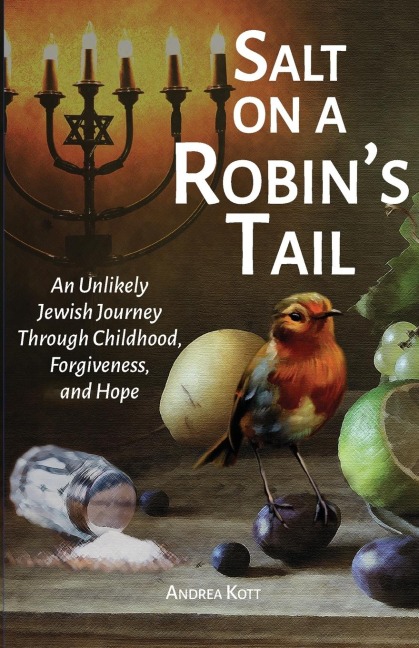Salt on a Robins Tail: An Unlikely Jewish Journey Through Childhood, Forgiveness, and Hope