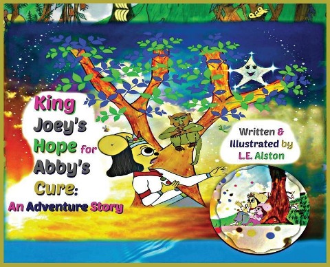 King Joeys Hope for Abbys Cure: An Adventure Story