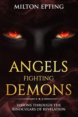 Angels Fighting Demons Visions Through the Binoculars of Revelation