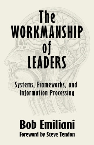 The Workmanship of Leaders Systems, Frameworks, and Information Processing