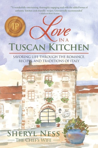 Love in a Tuscan Kitchen Savoring Life Through the Romance, Recipes, and Traditions of Italy