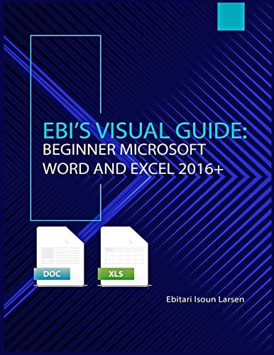 Ebi's Visual Guide Beginner Microsoft Word and Excel 2016+