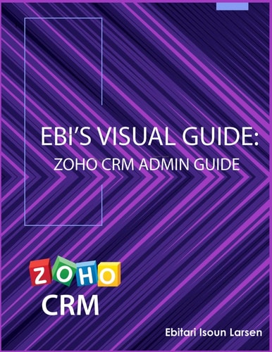 Ebi's Visual Guide Zoho CRM Admin Guide