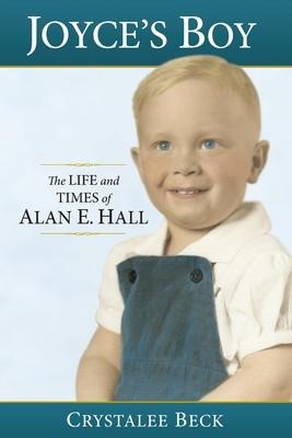 Joyces Boy: The Life and Times of Alan E. Hall