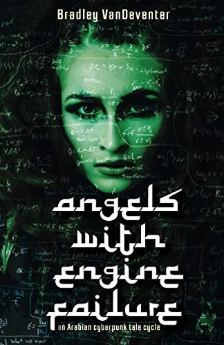 Angels with Engine Failure An Arabian Cyberpunk Tale Cycle