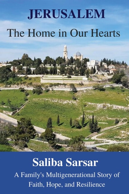 Jerusalem: The Home in Our Hearts: A Familys Multigenerational Story of Faith, Hope and Resilience