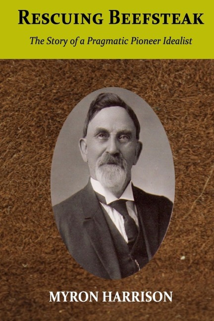 Rescuing Beefsteak: The Story of a Pragmatic Pioneer Idealist