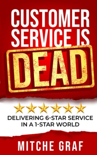Customer Service Is DEAD Delivering 6-Star Service In A 1-Star World