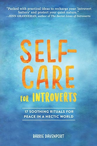 Self-Care for Introverts 17 Soothing Rituals for Peace in a Hectic World