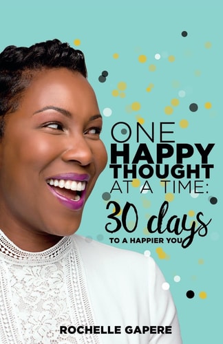 One Happy Thought at a Time 30 Days to a Happier You.