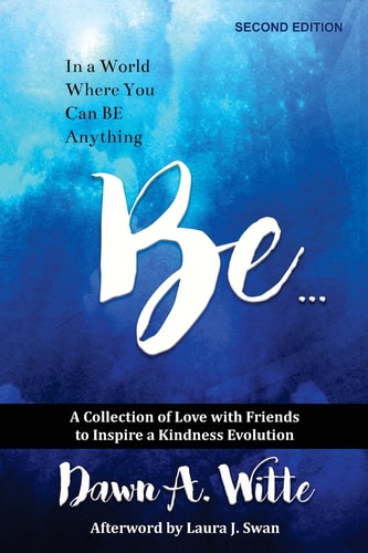 Be... A Collection of Love with Friends to Inspire a Kindness Revolution