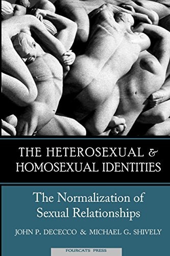 The Heterosexual and Homosexual Identities The Normalization of Sexual Relationships