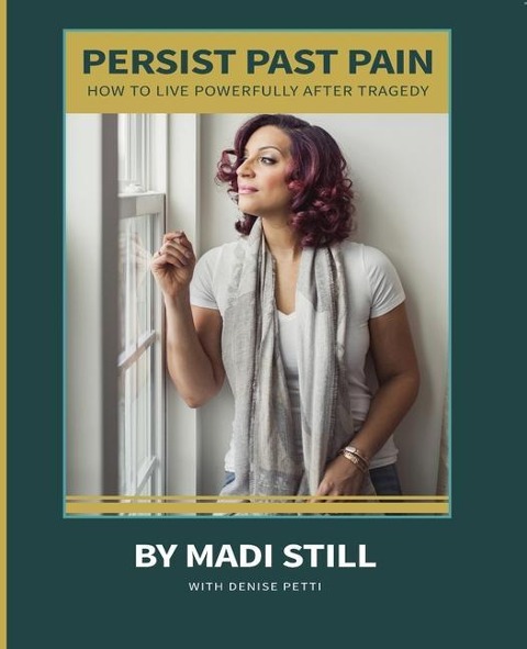 Persist Past Pain: How To Live Powerfully After Tragedy