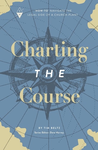 Charting the Course How-To Navigate the Legal Side of a Church Plant