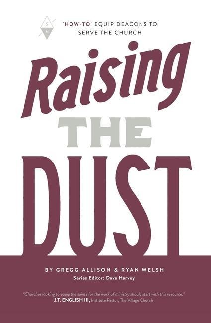 Raising the Dust: How-To Equip Deacons to Serve the Church