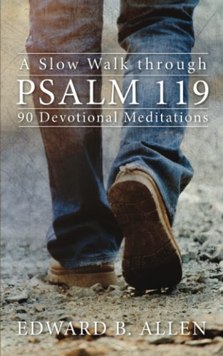 A Slow Walk Through Psalm 119 90 Devotional Meditations