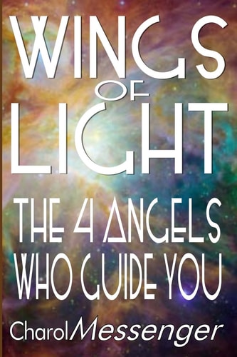 Wings of Light The Four Angels Who Guide You