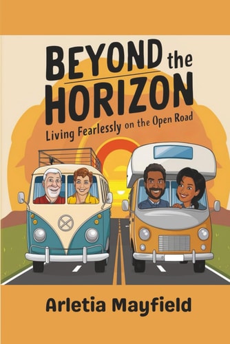 Beyond the Horizon Living Fearlessly on the Open Road
