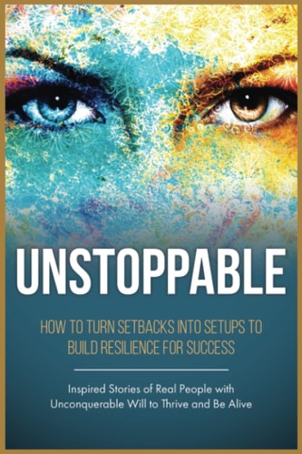 Unstoppable Leverage Life Setbacks To Rebuild Resilience For Success