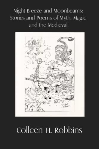 Night Breeze and Moonbeams Stories and Poems of Myth, Magic, and the Medieval