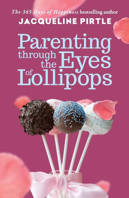 Parenting Through the Eyes of Lollipops: A Guide to Conscious Parenting