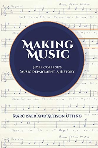 Making Music Hope College's Music Department, a History