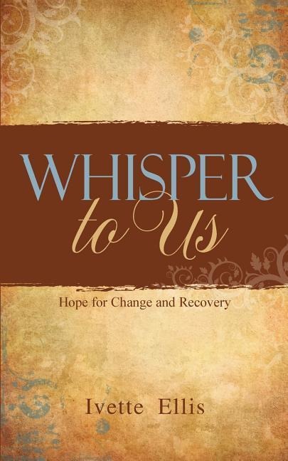 Whisper to Us: Hope for Change and Recovery