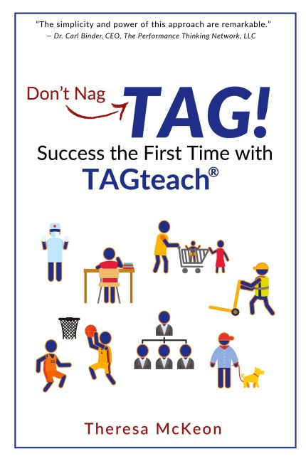 Don't Nag...TAG!: Success the First Time with TAGteach