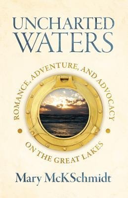 Uncharted Waters: Romance, Adventure, and Advocacy on the Great Lakes