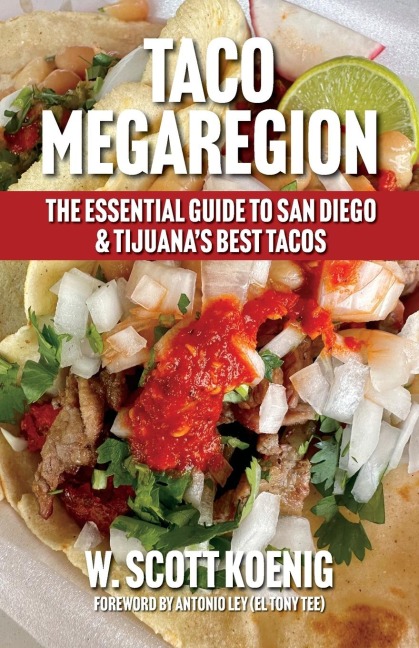 Taco Megaregion: The Essential Guide to San Diego & Tijuanas Best Tacos