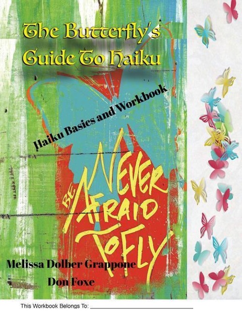 The ButterflysGuide To Haiku: Haiku Basics and Workbook