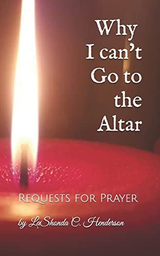 Why I Can't Go to the ALTAR Requests for Prayer
