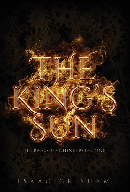 The Kings Sun: The Brass Machine: Book One