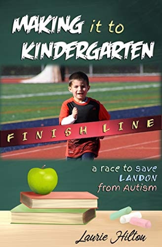 Making It to Kindergarten A Race to Save Landon from Autism
