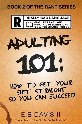 Adulting 101 How to Get Your Sh*t Straight So You Can Succeed