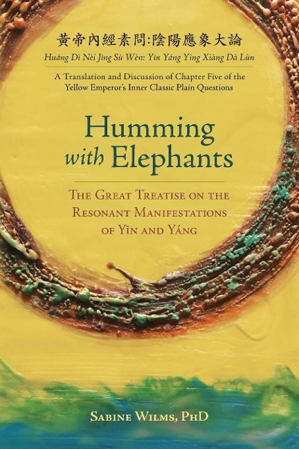 Humming with Elephants: A Translation and Discussion of the Great Treatise on the Resonant Manifestations of Y¿n and Yáng