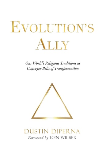 Evolution's Ally Our World's Religious Traditions as Conveyor Belts of Transformation