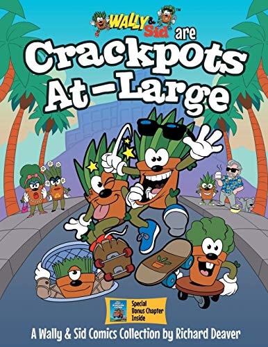 Wally & Sid Are Crackpots At-Large A Wally & Sid Comics Collection by Richard Deaver