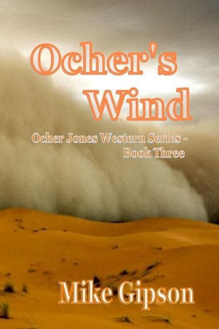 Ochers Wind: Ocher Jones Western Series - Book Three