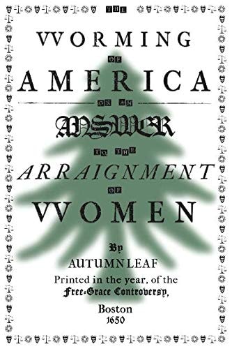 TheWorming of America, Or an Answer to the Arraignment of Women