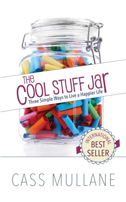 The Cool Stuff Jar: Three Simple Ways to Live a Happier Life