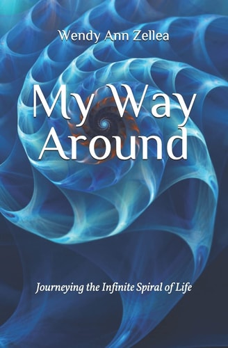 My Way Around Journeying the Infinite Spiral of Life