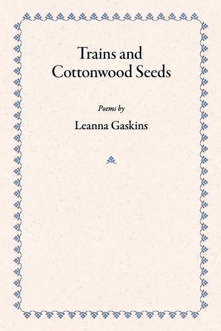 Trains and Cottonwood Seeds: Poems